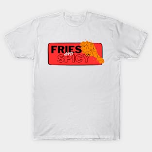 Fries and Spicy!!! T-Shirt